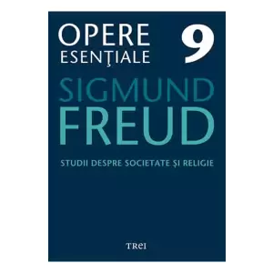 Freud Opere Esentiale Vol. 9 Studii Despre Societate Si Religie - 