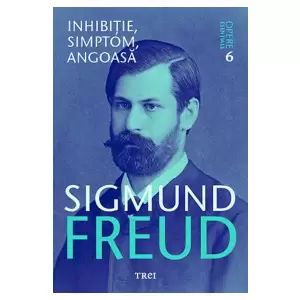 Opere Esentiale Freud, Vol.6 - Inhibitie, Simptom, Angoasa - 