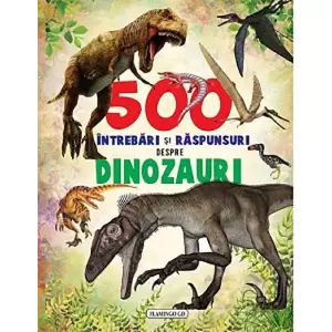 500 Intrebari  R. Dinozauri - 