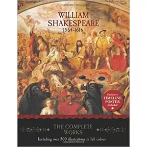 William Shakespeare 1564-1616: The Complete Works - 