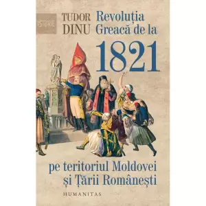 Revolutia Greaca De La 1821 Pe Teritoriul Moldovei Si Tarii Romanesti - 