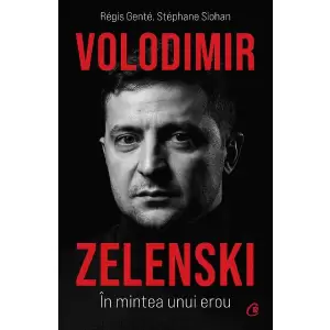 Volodimir Zelenski. In Mintea Unui Erou - 