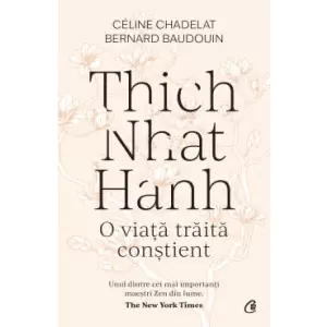 Thich Nhat Hanh: O Viata Traita Constient - 