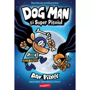 Dog Man  4.  Dog Man Si Super Pisoiul - 