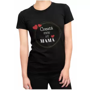 Tricou mama, Priti Global, personalizat cu mesajul Creata pentru a fi mama, Negru, M - Avem pentru tine tricou negru personalizat pentru mama. Produse de calitate la preturi avantajoase.
