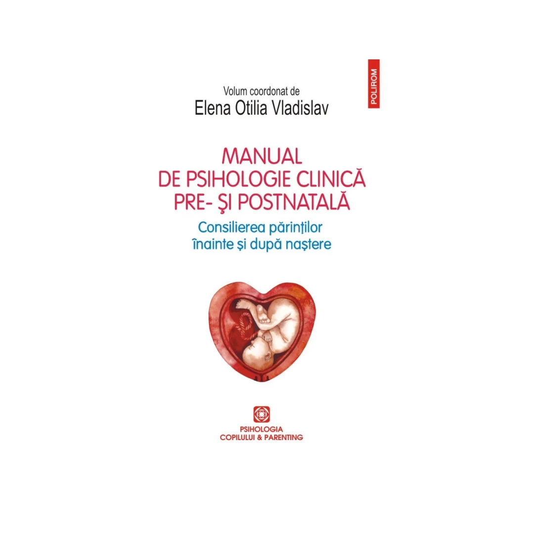 Manual De Psihologie Clinica Pre - Si Postntala , Elena Otilia Vladislav - Editura Polirom - 