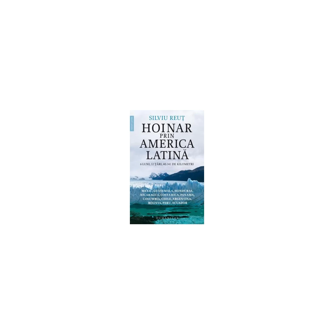 Hoinar Prin America Latina, Silviu Reut - Editura Humanitas - 