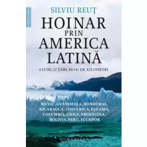 Hoinar Prin America Latina, Silviu Reut - Editura Humanitas - 