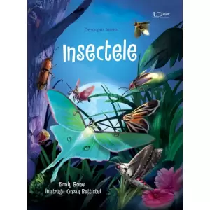 Insectele, Emily Bone - Editura Univers Enciclopedic - 