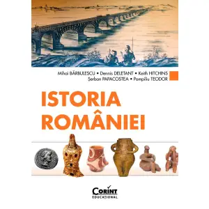 Istoria Romaniei, Mihai Barbulescu, Dennis Deletant, Keith Hitchins, serban Papacostea, Pompiliu Teodor - Editura Corint - 